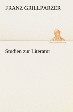 Studien zur Literatur - Grillparzer, Franz