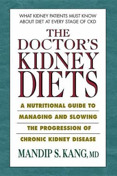 The Doctor's Kidney Diets: A Nutritional Guide to Managing and Slowing the Progression of Chronic Kidney Disease - Kang, Mandip S. (Mandip S. Kang)