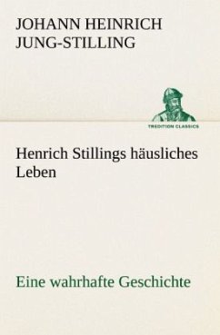 Henrich Stillings häusliches Leben - Jung-Stilling, Johann H.