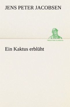 Ein Kaktus erblüht - Jacobsen, Jens P.