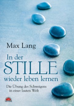 In der Stille wieder leben lernen - Lang, Max