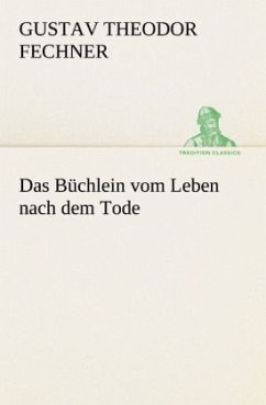 Das Büchlein vom Leben nach dem Tode - Fechner, Gustav Theodor