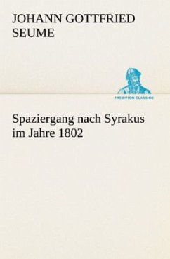 Spaziergang nach Syrakus im Jahre 1802 - Seume, Johann Gottfried