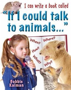 I Can Write a Book Called If I Could Talk to Animals... - Kalman, Bobbie