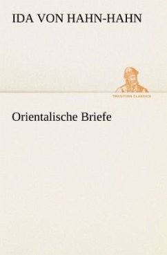 Orientalische Briefe - Hahn-Hahn, Ida Gräfin von