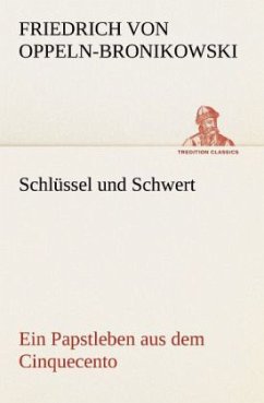 Schlüssel und Schwert - Oppeln-Bronikowski, Friedrich von