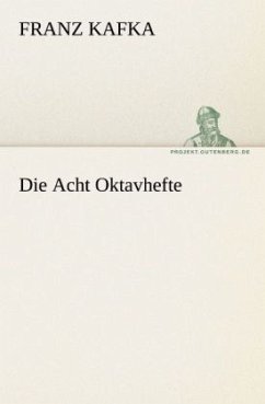 Die Acht Oktavhefte - Kafka, Franz