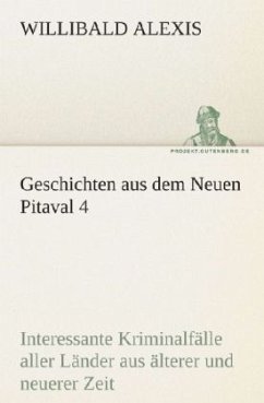 Geschichten aus dem Neuen Pitaval 4 - Alexis, Willibald