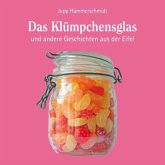 Das Klümpchensglas und andere Geschichten aus der Eifel Das Klümpchensglas und andere Geschichten aus der Eifel