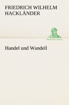 Handel und Wandell - Hackländer, Friedrich Wilhelm von