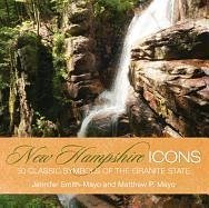 New Hampshire Icons: 50 Classic Symbols of the Granite State - Mayo, Matthew P.; Smith-Mayo, Jennifer