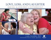Love, Loss, and Laughter: Seeing Alzheimer's Differently