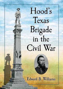 Hood's Texas Brigade in the Civil War - Williams, Edward B.