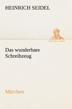 Das wunderbare Schreibzeug - Seidel, Heinrich