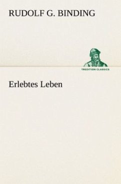 Erlebtes Leben - Binding, Rudolf Georg