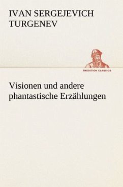 Visionen und andere phantastische Erzählungen - Turgenjew, Iwan S.