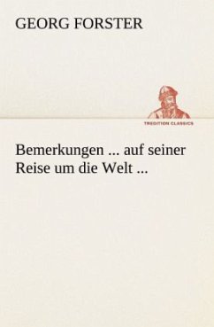 Bemerkungen ... auf seiner Reise um die Welt ... - Forster, Georg