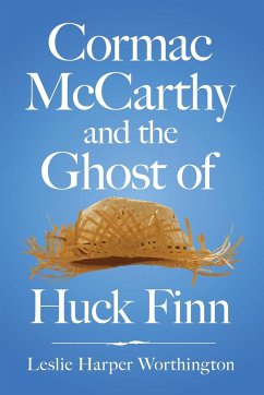 Cormac McCarthy and the Ghost of Huck Finn - Worthington, Leslie Harper