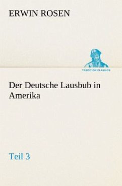 Der Deutsche Lausbub in Amerika - Teil 3 - Rosen, Erwin