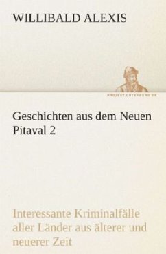 Geschichten aus dem Neuen Pitaval - Alexis, Willibald