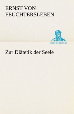 Zur Diätetik der Seele - Feuchtersleben, Ernst von