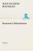 Rousseau's Bekenntnisse, Teil 1