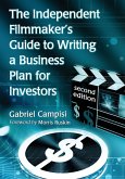 The Independent Filmmaker's Guide to Writing a Business Plan for Investors, 2d ed. The Independent Filmmaker's Guide to Writing a Business Plan for Investors, 2d ed.