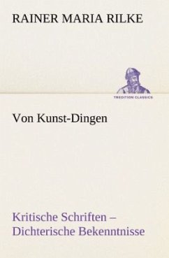 Von Kunst-Dingen - Rilke, Rainer Maria