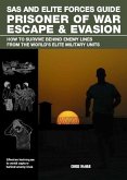 SAS and Elite Forces Guide Prisoner of War Escape & Evasion: How to Survive Behind Enemy Lines from the World's Elite Military Units