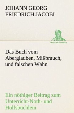 Das Buch vom Aberglauben, Mißbrauch, und falschen Wahn - Jacobi, Johann Georg Friedrich