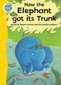 How the Elephant Got Its Trunk - James, Robert