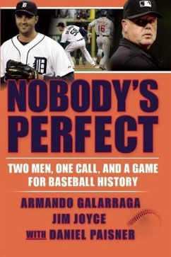 Nobody's Perfect: Two Men, One Call, and a Game for Baseball History - Galarraga, Armando; Joyce, Jim