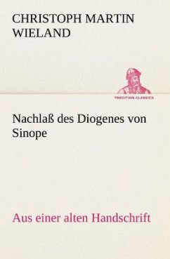 Nachlaß des Diogenes von Sinope - Wieland, Christoph Martin
