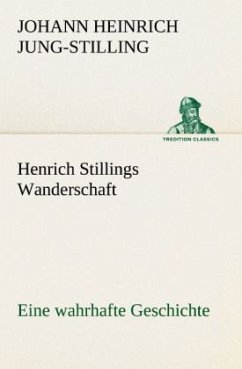 Henrich Stillings Wanderschaft - Jung-Stilling, Johann H.