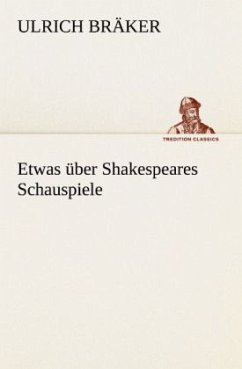 Etwas über Shakespeares Schauspiele - Bräker, Ulrich