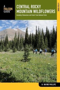 Central Rocky Mountain Wildflowers: Including Yellowstone and Grand Teton National Parks - Phillips, H. Wayne