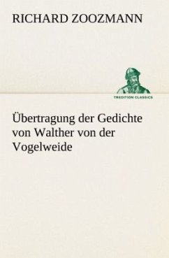 Übertragung der Gedichte von Walther von der Vogelweide - Zoozmann, Richard