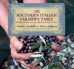 Southern Italian Farmer's Table: Authentic Recipes and Local Lore from Tuscany to Sicily - Scialabba, Matthew; Pellegrino, Melissa