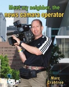 Meet My Neighbor, the News Camera Operator - Crabtree, Marc