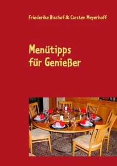 Menütipps für Genießer - Bischof, Friederike;Meyerhoff, Carsten