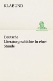 Deutsche Literaturgeschichte in einer Stunde