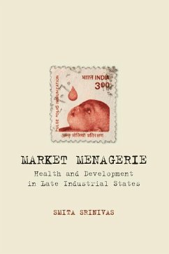 Market Menagerie: Health and Development in Late Industrial States - Srinivas, Smita