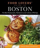 Food Lovers' Guide To(r) Boston: The Best Restaurants, Markets & Local Culinary Offerings