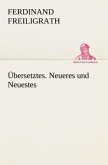 Übersetztes. Neueres und Neuestes