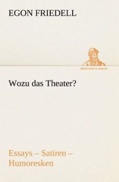 Wozu das Theater? - Friedell, Egon