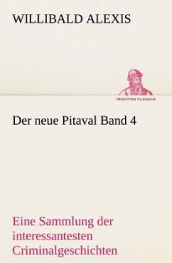 Der neue Pitaval Band 4 - Alexis, Willibald