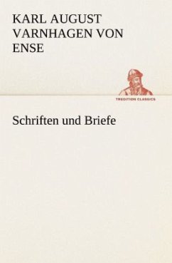 Schriften und Briefe - Varnhagen von Ense, Karl August