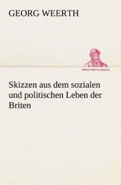 Skizzen aus dem sozialen und politischen Leben der Briten - Weerth, Georg