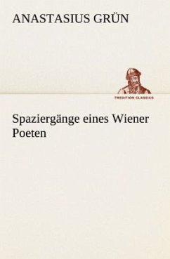 Spaziergänge eines Wiener Poeten - Grün, Anastasius