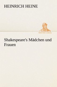 Shakespeare's Mädchen und Frauen - Heine, Heinrich